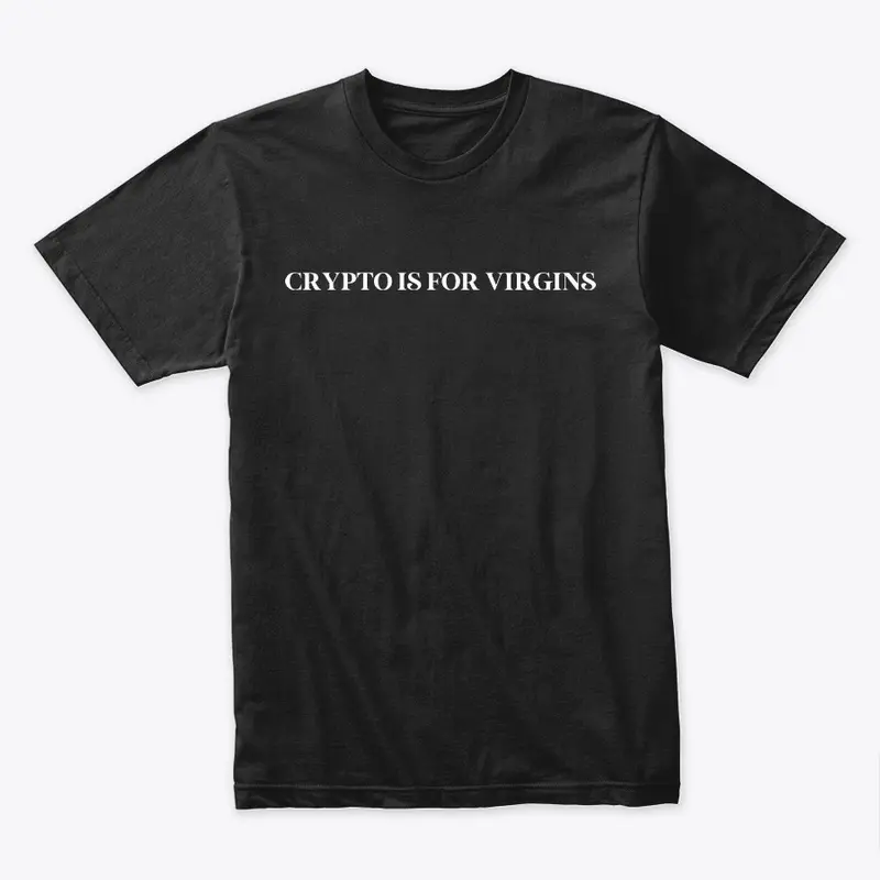 Crypto is for Virgins Classic T